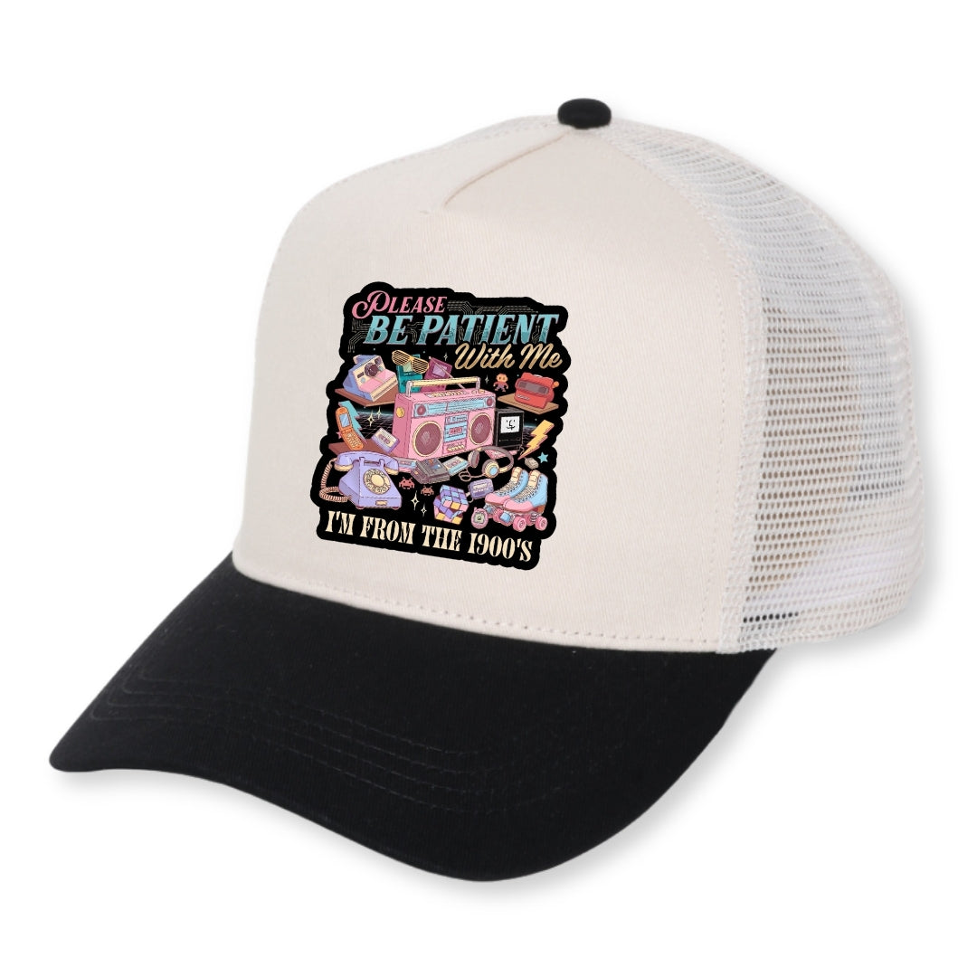 Please Be Patient with Me I'm From the 1900s Hat Just So Happy