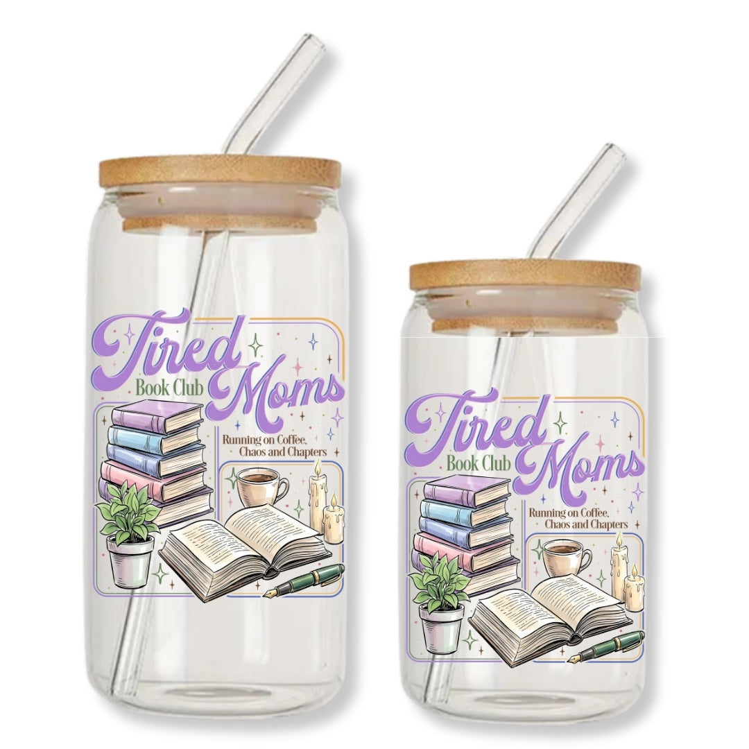 Tired Moms Book Club Running on Coffee, Chaos & Chapters 16 oz. or 20 oz. Glass Can Cup Just So Happy