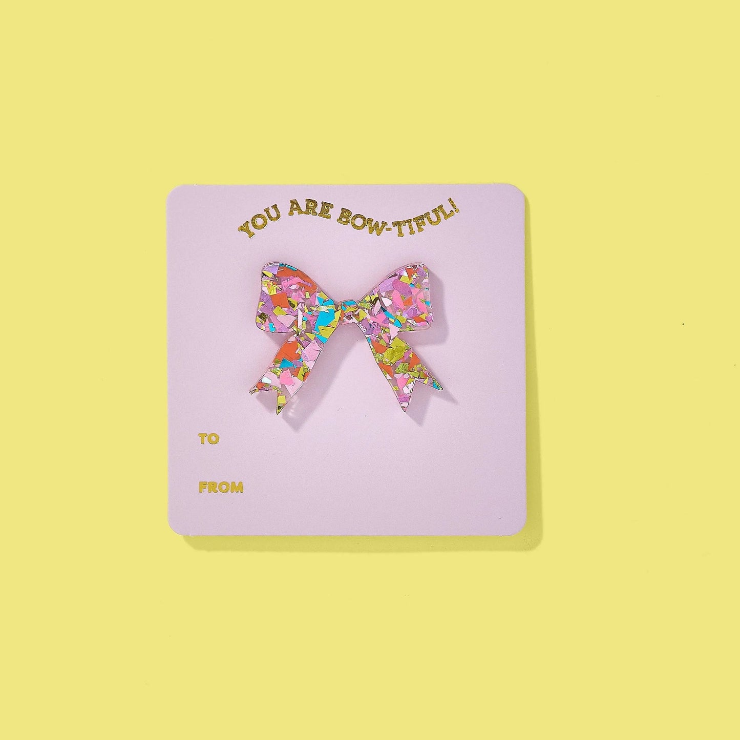 Bow Pin + You are Bow-tiful Affirmation Gift Card - Pink & Colorful Confetti