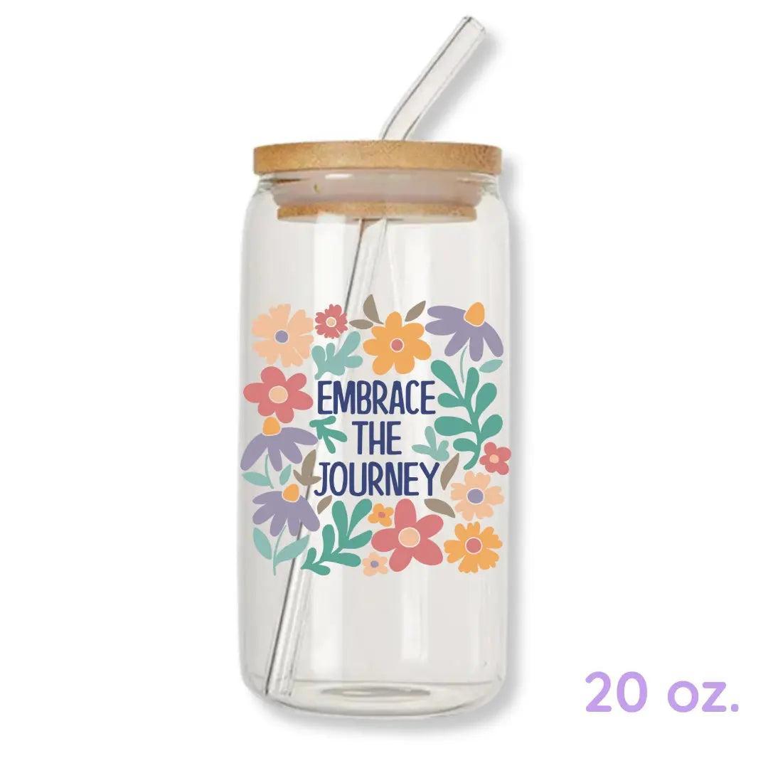 Embrace the Journey 16 oz. or 20 oz. Glass Can Cup