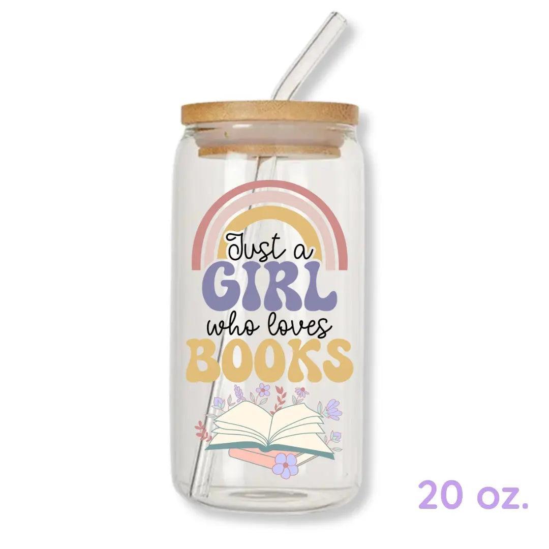 Just a Girl Who Loves Books Bookish 16 oz. or 20 oz. Glass Can Cup