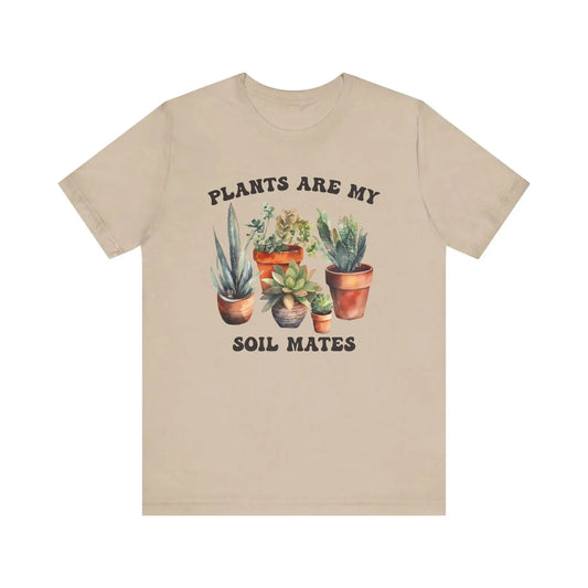 Plants are my Soil Mates T-Shirt