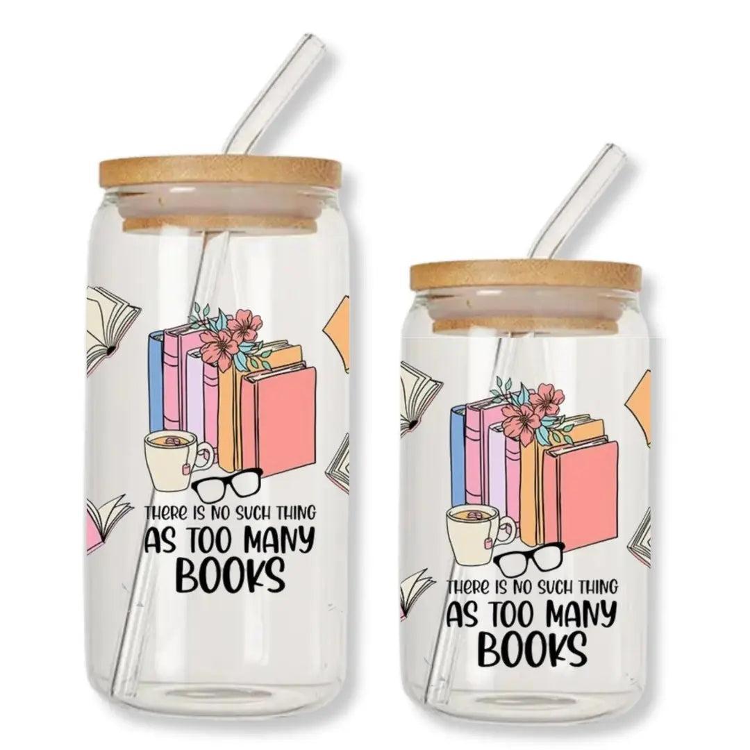 There is No Such Thing as Too Many Books 16 oz. or 20 oz. Glass Can Cup