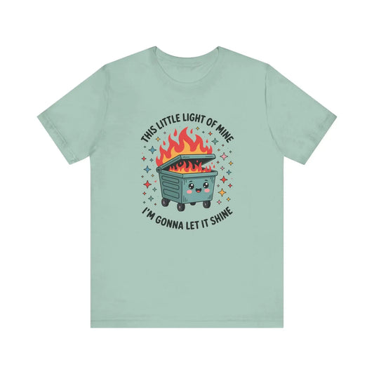 This Little Light of Mine I'm Gonna Let it Shine Dumpster Fire T-Shirt