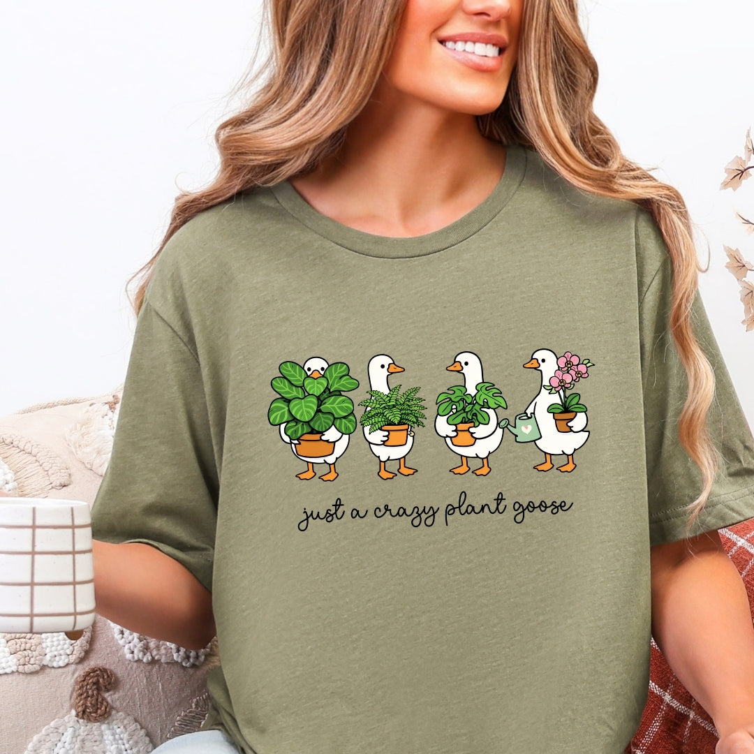 Just a Crazy Plant Goose T-Shirt Just So Happy