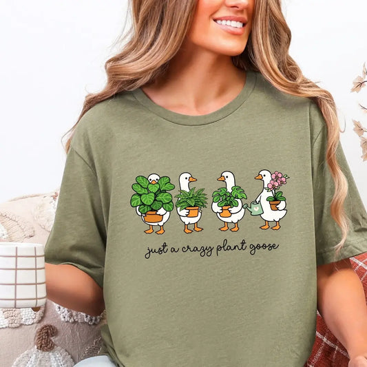 Just a Crazy Plant Goose T-Shirt Just So Happy
