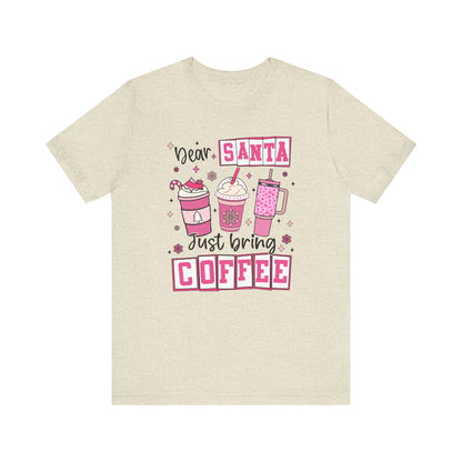 Dear Santa Just Bring Coffee Christmas T-Shirt
