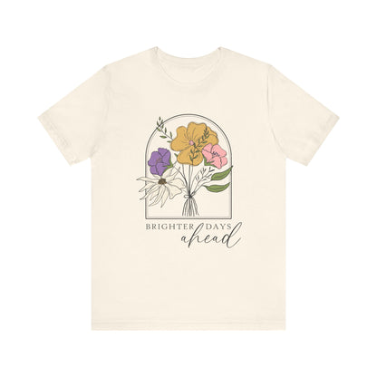 Brighter Days Ahead Floral T-Shirt