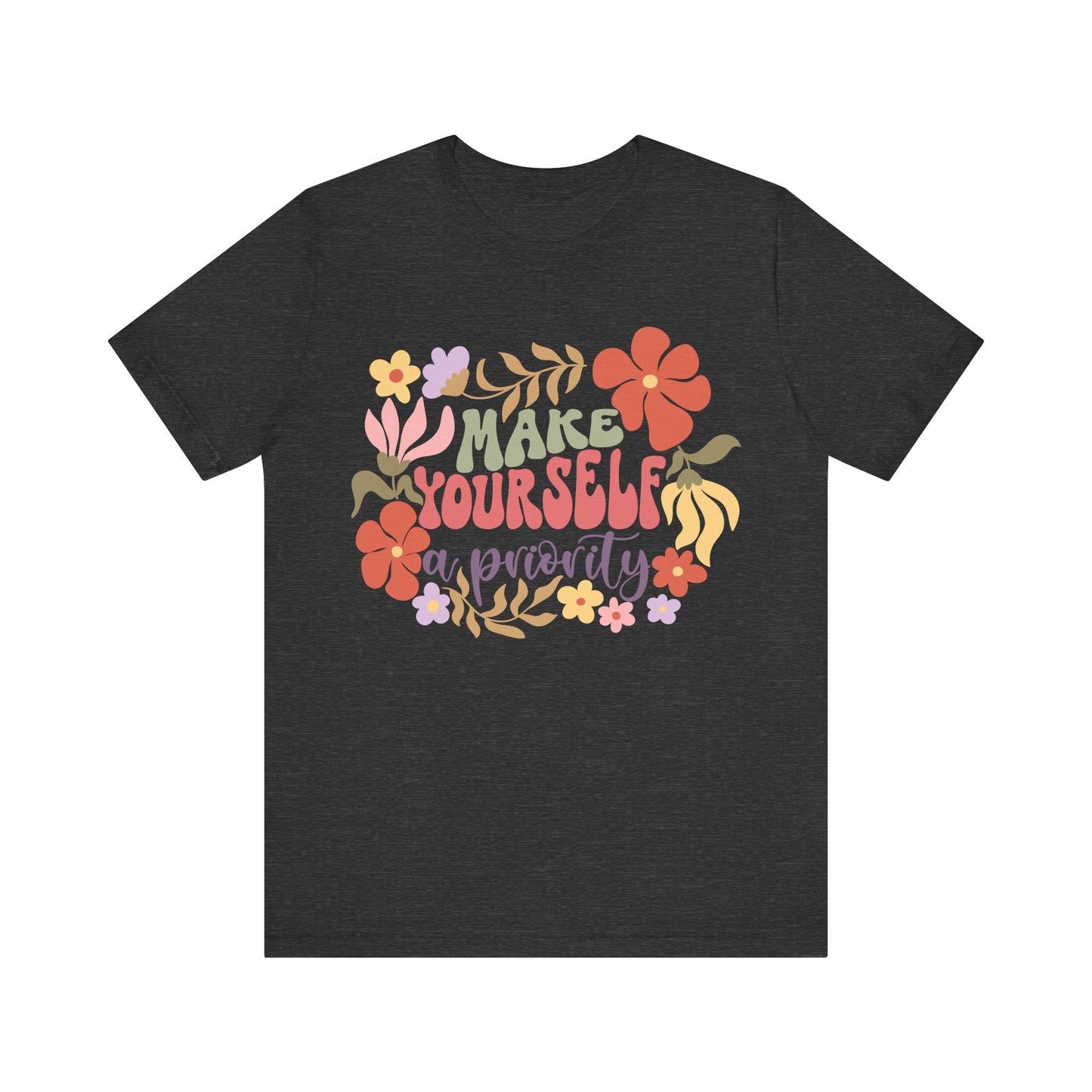 Make Yourself a Priority Floral T-Shirt