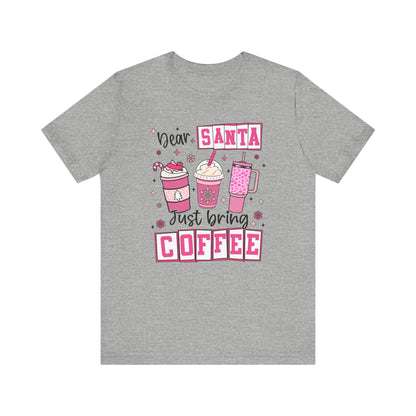 Dear Santa Just Bring Coffee Christmas T-Shirt