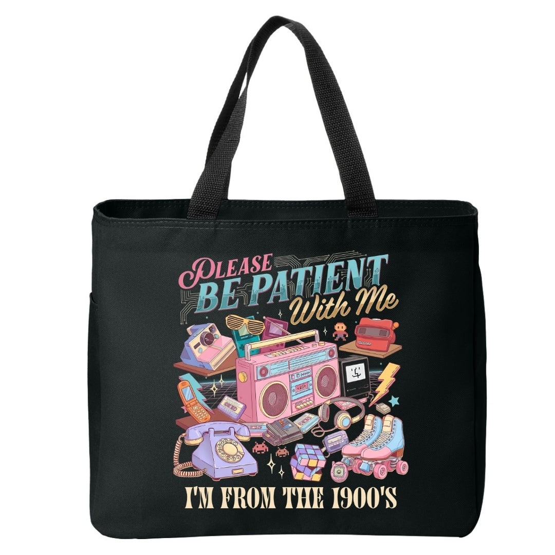 Please Be Patient with Me I'm From the 1900s Tote Bag Just So Happy