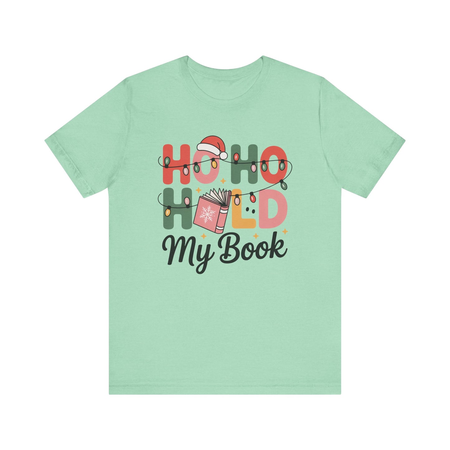 Ho Ho Hold My Book Bookish Christmas Shelf T-Shirt