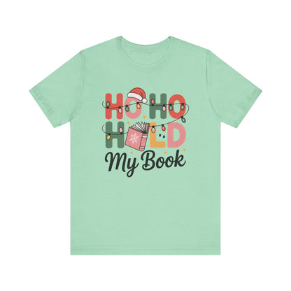 Ho Ho Hold My Book Bookish Christmas Shelf T-Shirt