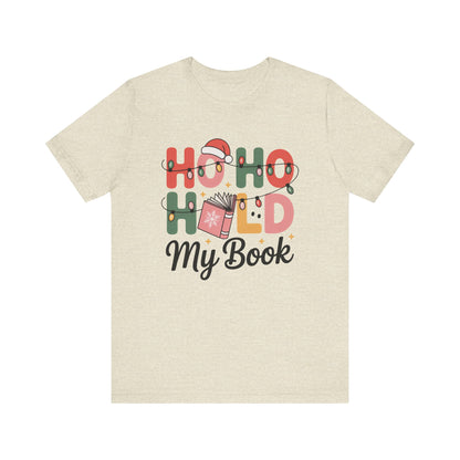 Ho Ho Hold My Book Bookish Christmas Shelf T-Shirt