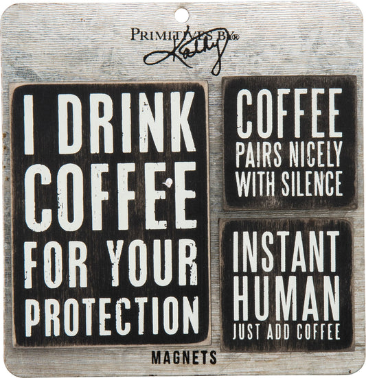 I Drink Coffee for Your Protection Magnet Set Primitives by Kathy
