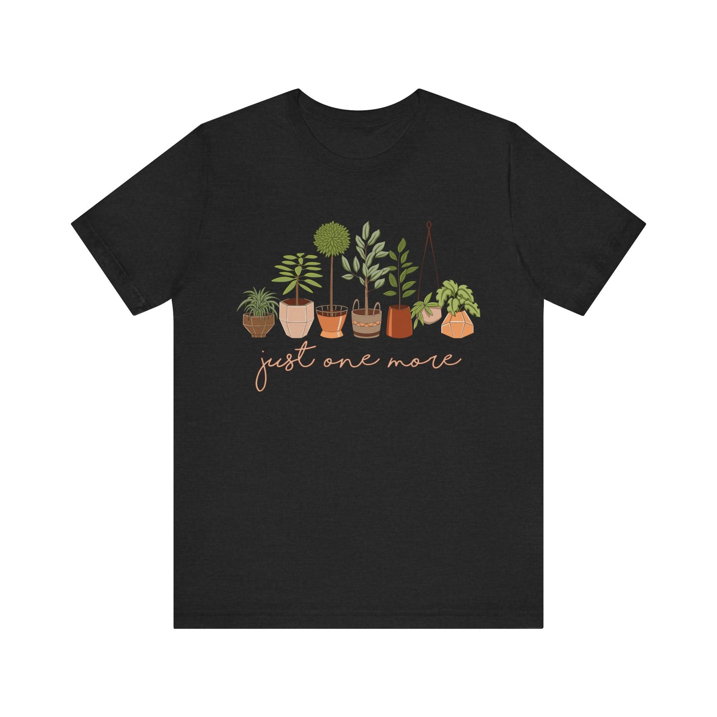Just One More Plant T-Shirt