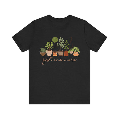 Just One More Plant T-Shirt