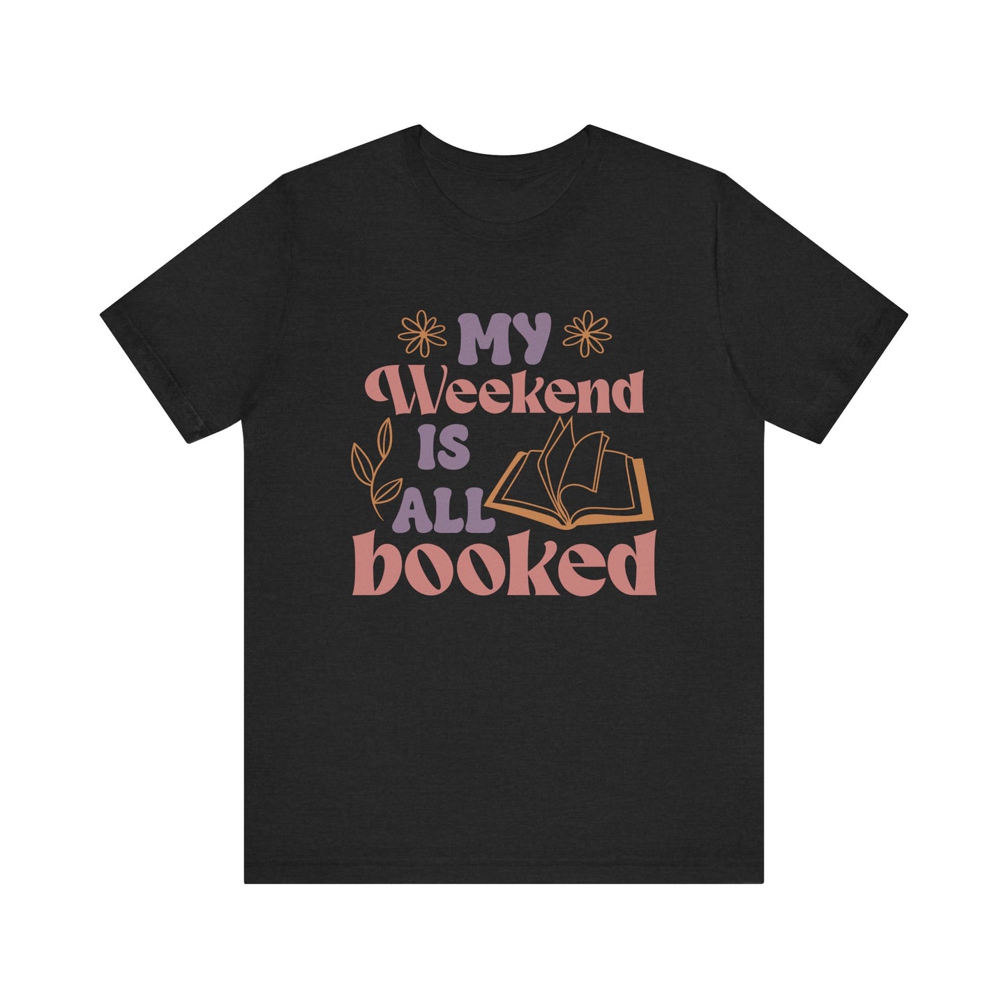 My Weekend is All Booked Bookish T-Shirt