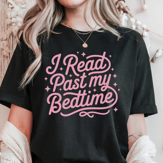 I Read Past my Bedtime T-Shirt Just So Happy