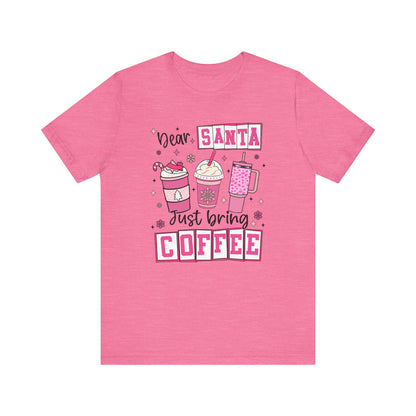Dear Santa Just Bring Coffee Christmas T-Shirt