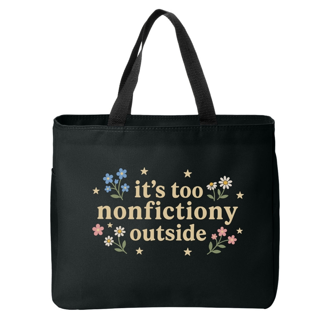 It's Too Nonfictiony Outside Floral Tote Bag Just So Happy