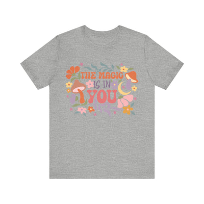 The Magic is in You T-Shirt