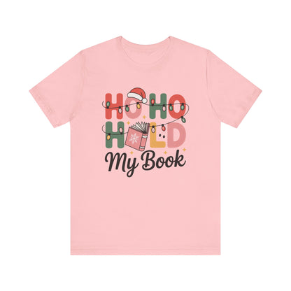 Ho Ho Hold My Book Bookish Christmas Shelf T-Shirt