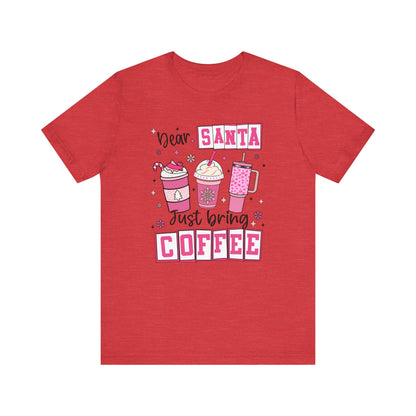 Dear Santa Just Bring Coffee Christmas T-Shirt
