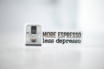 More Espresso Less Depresso, Vinyl Sticker, 3x3 in.