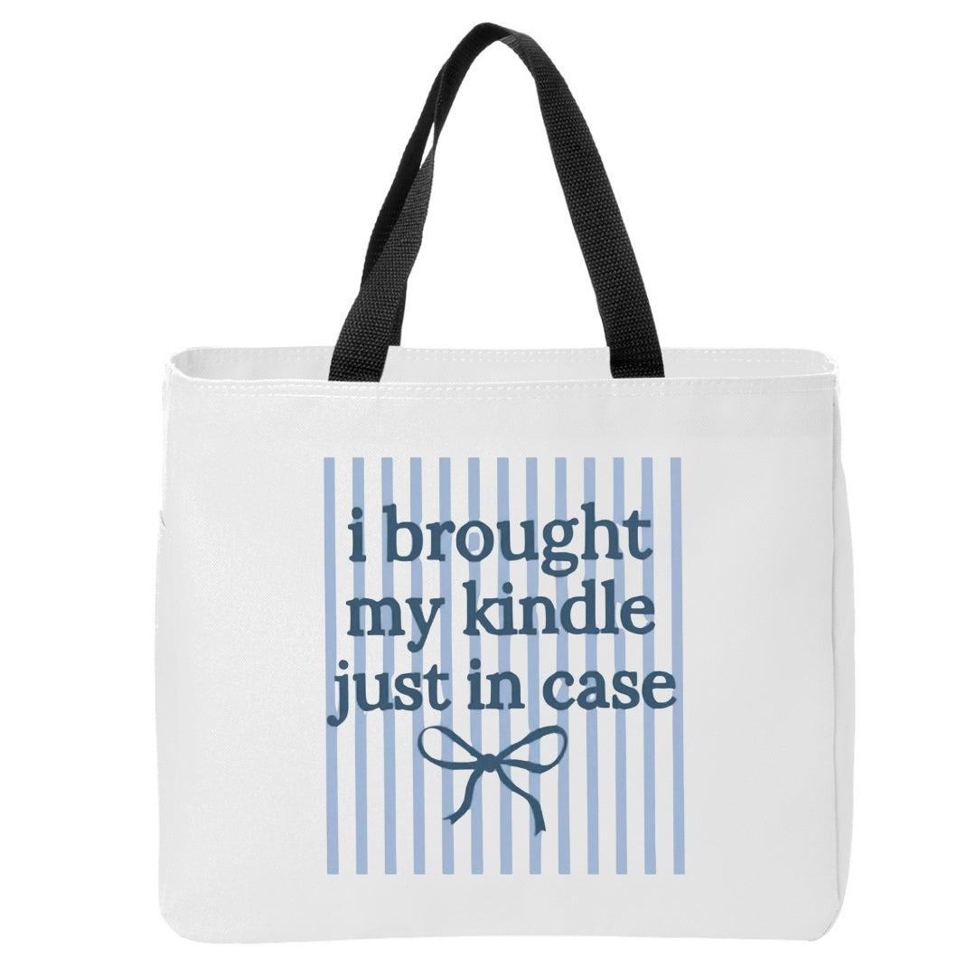I Brought My Kindle Just in Case Tote Bag Just So Happy