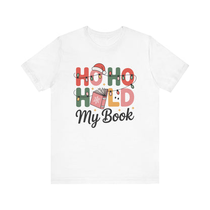 Ho Ho Hold My Book Bookish Christmas Shelf T-Shirt