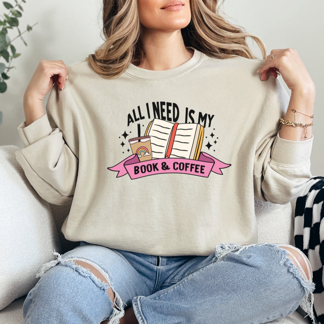 All I Need Is My Book & Coffee Crewneck Sweatshirt Just So Happy