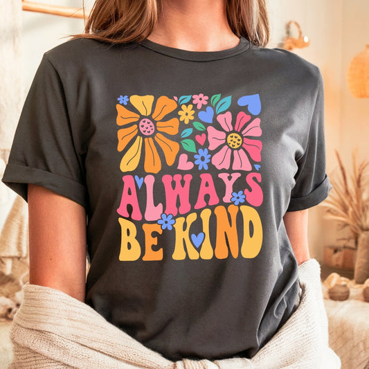 Always Be Kind Retro Flowers T-Shirt Just So Happy