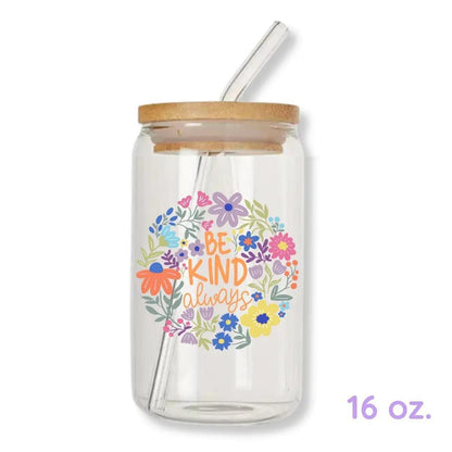 Be Kind Always Floral 16 oz. or 20 oz. Glass Can Cup