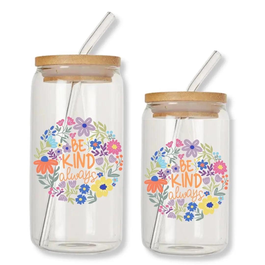 Be Kind Always Floral 16 oz. or 20 oz. Glass Can Cup
