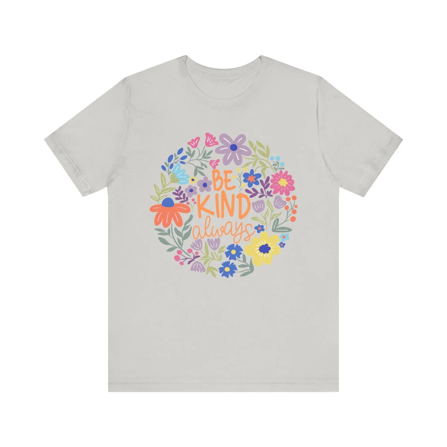 Be Kind Always Floral T-Shirt - Just So Happy