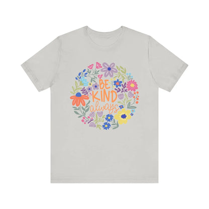 Be Kind Always Floral T-Shirt - Just So Happy