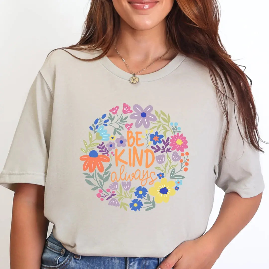 Be Kind Always Floral T-Shirt - Just So Happy