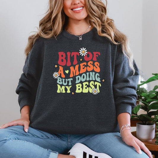 Bit of a Mess But Doing My Best Crewneck Sweatshirt