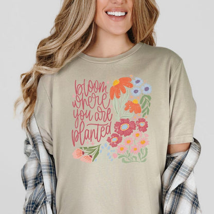 Bloom Where You Are Planted T-Shirt
