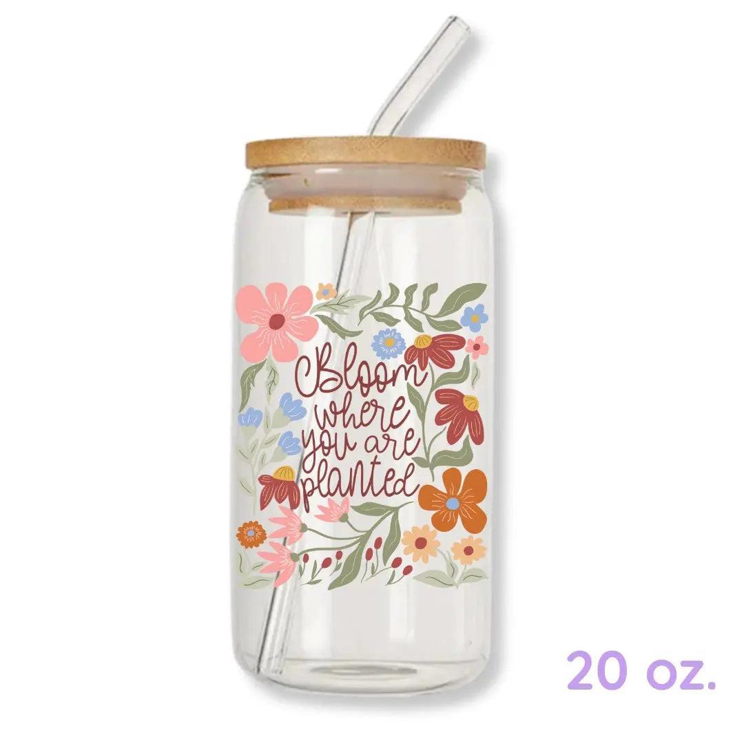 Bloom Where You are Planted 16 oz. or 20 oz. Glass Can Cup