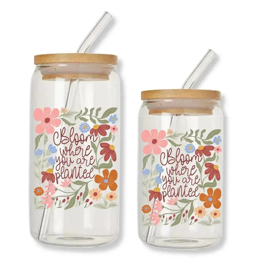 Bloom Where You are Planted Cup 16 oz. or 20 oz. Glass Can