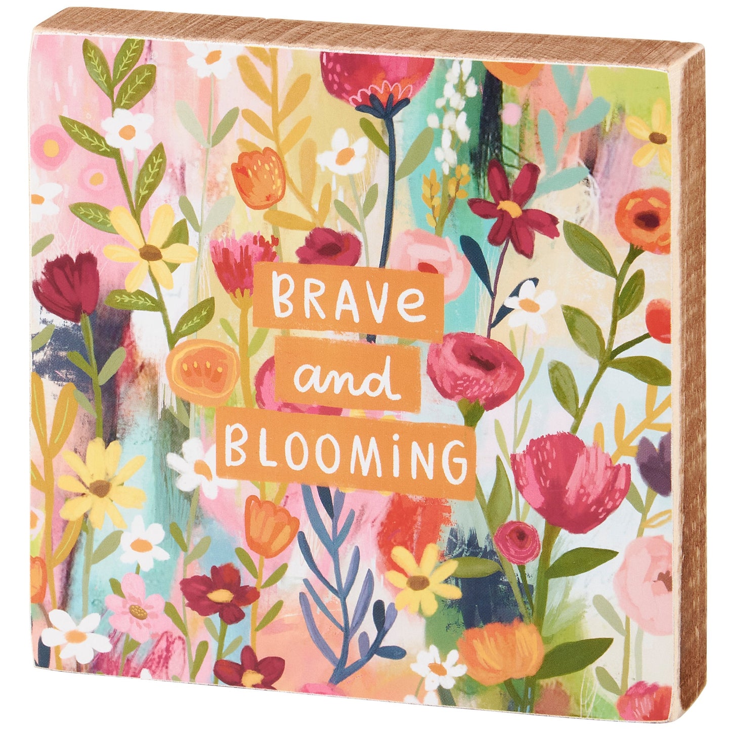 Brave And Blooming Block Sign