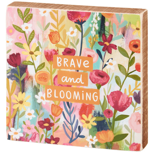 Brave And Blooming Block Sign