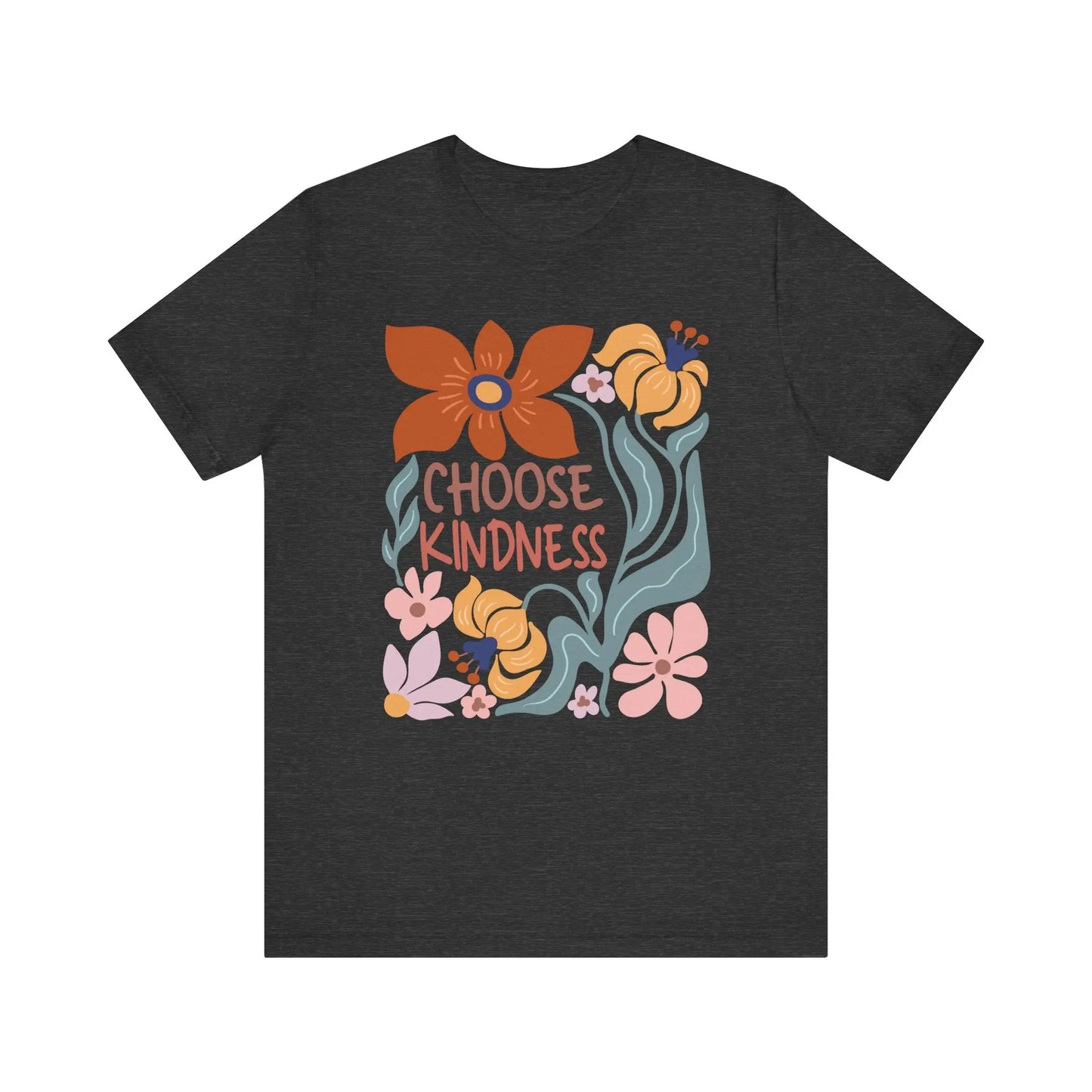 Choose Kindness Floral T-Shirt - Just So Happy