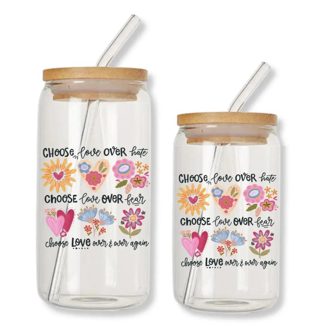 Choose Love Over Hate Over Fear Can Glass Tumbler with Bamboo Lid & Straw