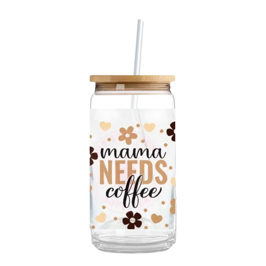 Mama Needs Coffee 16 oz. or 20 oz. Glass Can Cup