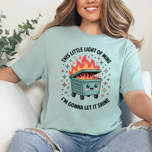 Dumpster Fire T-Shirt This Little Light of Mine I'm Gonna Let it Shine