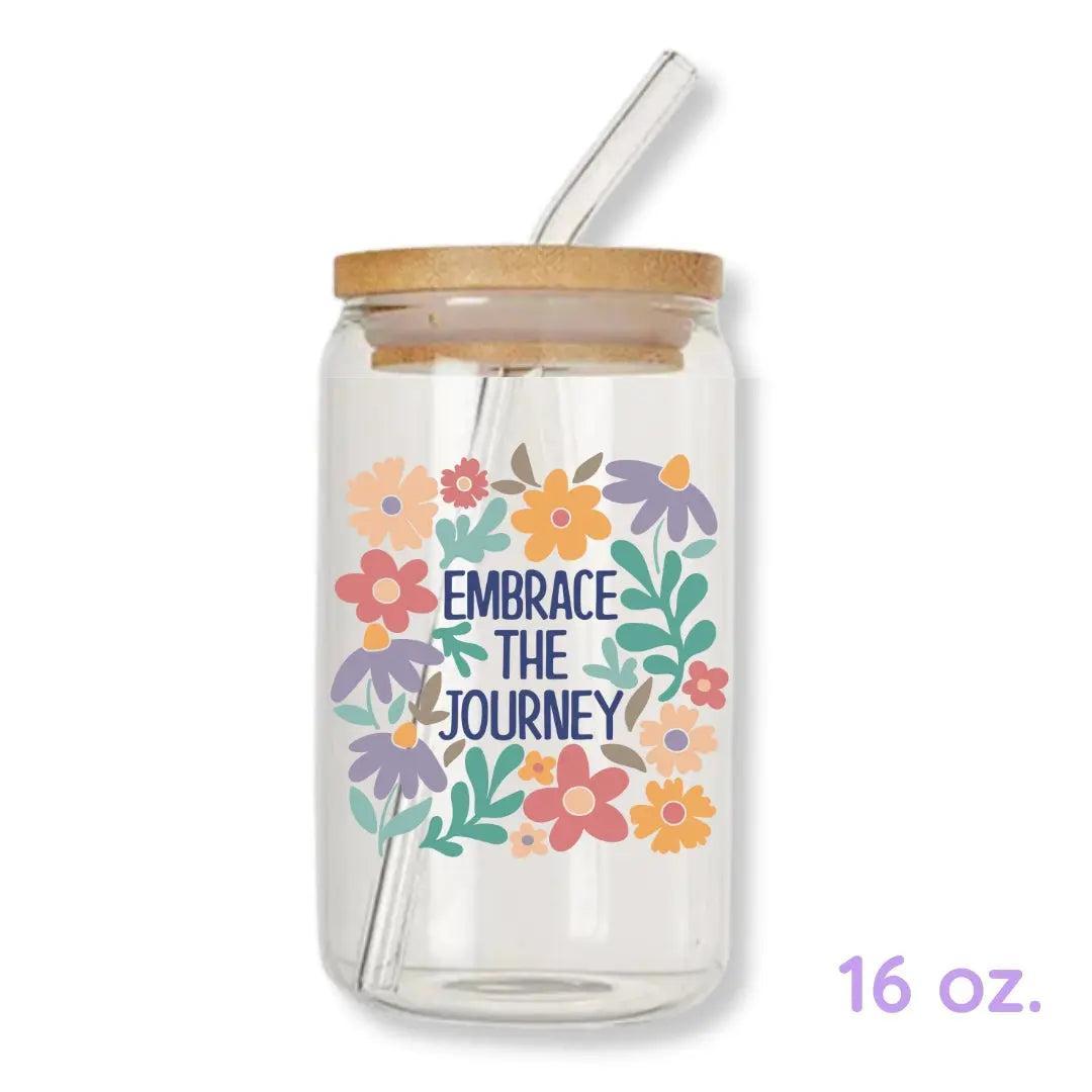 Embrace the Journey 16 oz. or 20 oz. Glass Can Cup