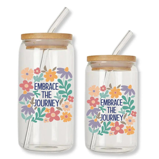 Embrace the Journey 16 oz. or 20 oz. Glass Can Cup - Just So Happy